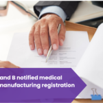 Class A and B notified medical device manufacturing registration in India.