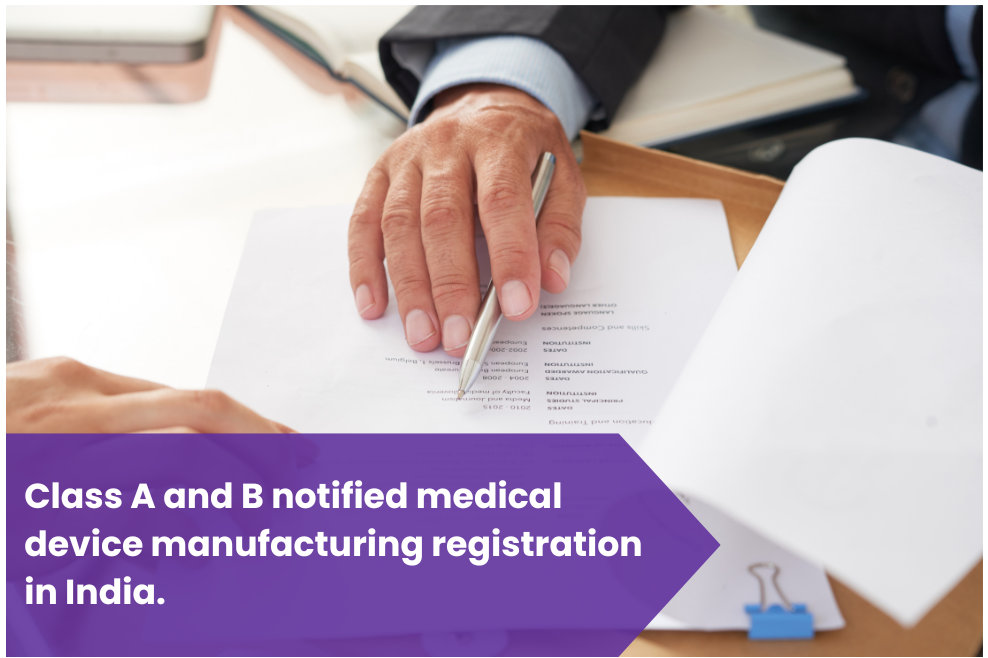 Class A and B notified medical device manufacturing registration in India.