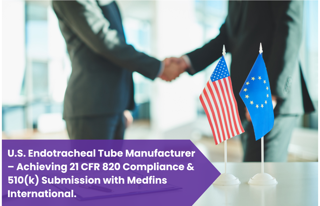 U.S. Endotracheal Tube Manufacturer - Achieving 21 CFR 820 Compliance & 510(k) Submission with Medfins International.