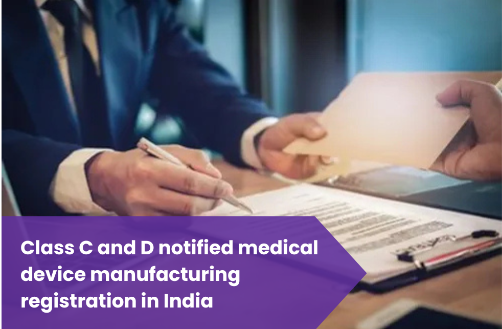 Class C and D notified medical device manufacturing registration in India